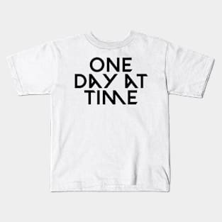 One day at time Kids T-Shirt